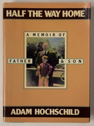 Item #332355 Half the Way Home: A Memoir of Father and Son. Adam HOCHSCHILD
