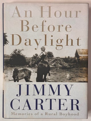 Item #332414 An Hour Before Daylight: Memories of a Rural Boyhood. Jimmy CARTER