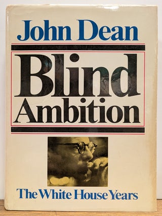 Item #332451 Blind Ambition: The White House Years. John W. DEAN, III