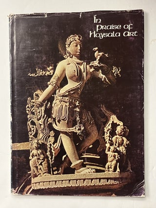 Item #332681 In Praise of Hoysala Art. Mulk Raj ANAND, Robert J. Del BONTA, Carmel BERKSON