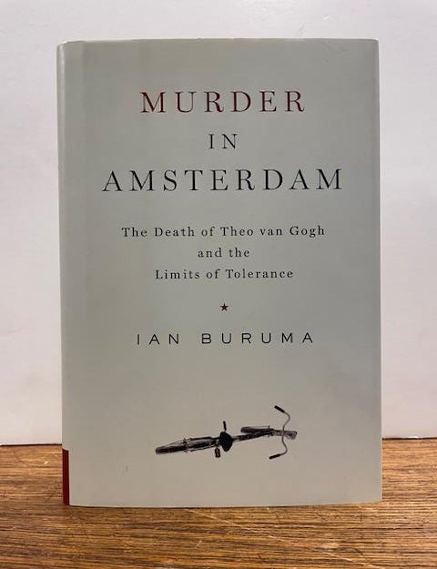 Item #332694 Murder in Amsterdam; The Death of Theo van Gogh and the Limits of Tolerance. Ian BURUMA.