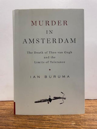 Item #332694 Murder in Amsterdam; The Death of Theo van Gogh and the Limits of Tolerance. Ian BURUMA