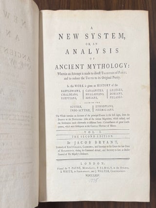 A New System, or An Analysis of Ancient Mythology: Wherein an Attempt is made to divest Tradition of Fable;; and to reduce the Truth to its Original Purity. In this work is given an history of the Babylonians, Chaldeans, Egyptians, Canaanites, Helladians, Ionians, Leleges, Dorians, Pelasgi: also of the Scythae, Indoscythe, Ethiopians, Phenicians...