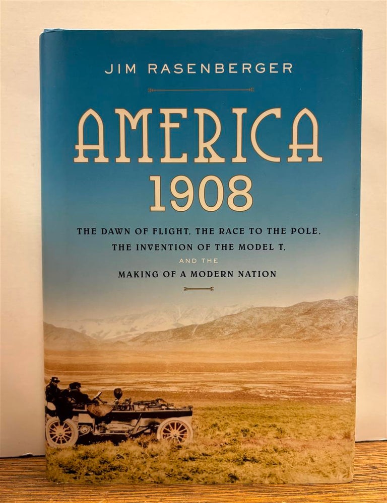 America, 1908; The Dawn of Flight, the Race to the Pole, the Invention ...