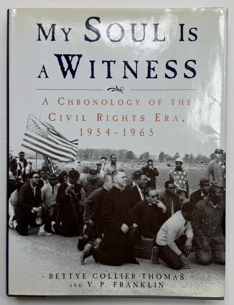 Item #332846 My Soul is a Witness: A Chronology of the Civil Rights Era, 1954-1965. Bettye COLLIER-THOMAS, V. P. FRANKLIN.