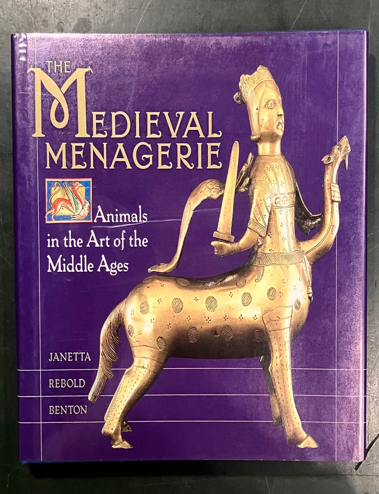 Item #333034 The Medieval Menagerie: Animals in the Art of the Middle Ages. Janetta Rebold BENTON.