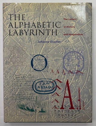 Item #333083 The Alphabetic Labyrinth: The Letters in History and Imagination. Johanna DRUCKER