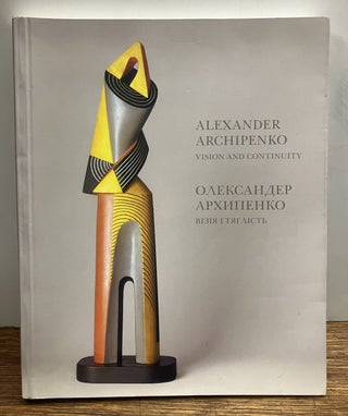Item #333122 Alexander Archipenko: Vision and Continuity. Alexander ARCHIPENKO
