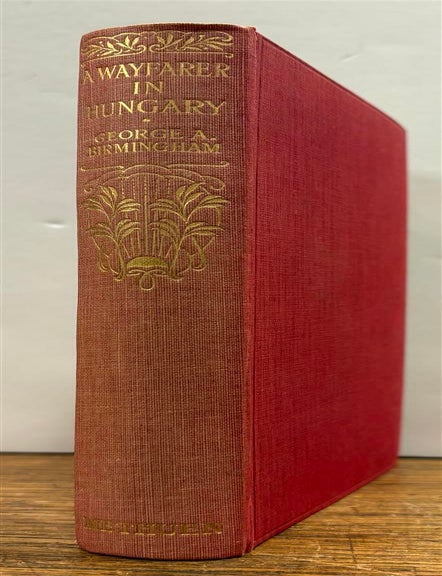 Item #333237 A Wayfarer in Hungary. George A. BIRMINGHAM.