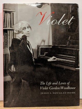 Item #333252 Violet: The Life and Loves of Violet Gordon Woodhouse. Jessica DOUGLAS-HOME