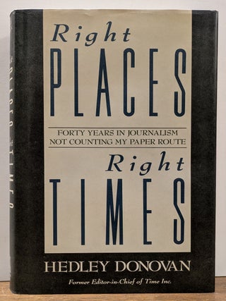 Item #333341 Right Places, Right Times: Forty Years in Journalism Not Counting my Paper Route....