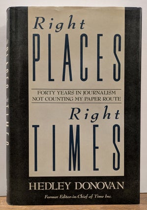 Item #333341 Right Places, Right Times: Forty Years in Journalism Not Counting my Paper Route....