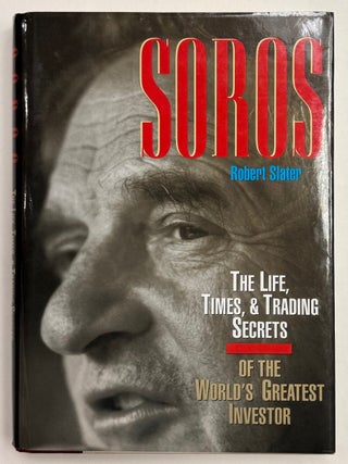 Item #333609 Soros: The Life, Times, & Trading Secrets of the World's Greatest Investor....
