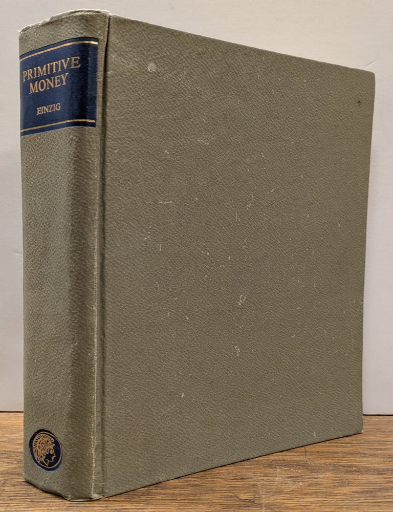 Item #333639 Primitive Money: In its Ethnological, Historical and Economic Aspects. Paul EINZIG.