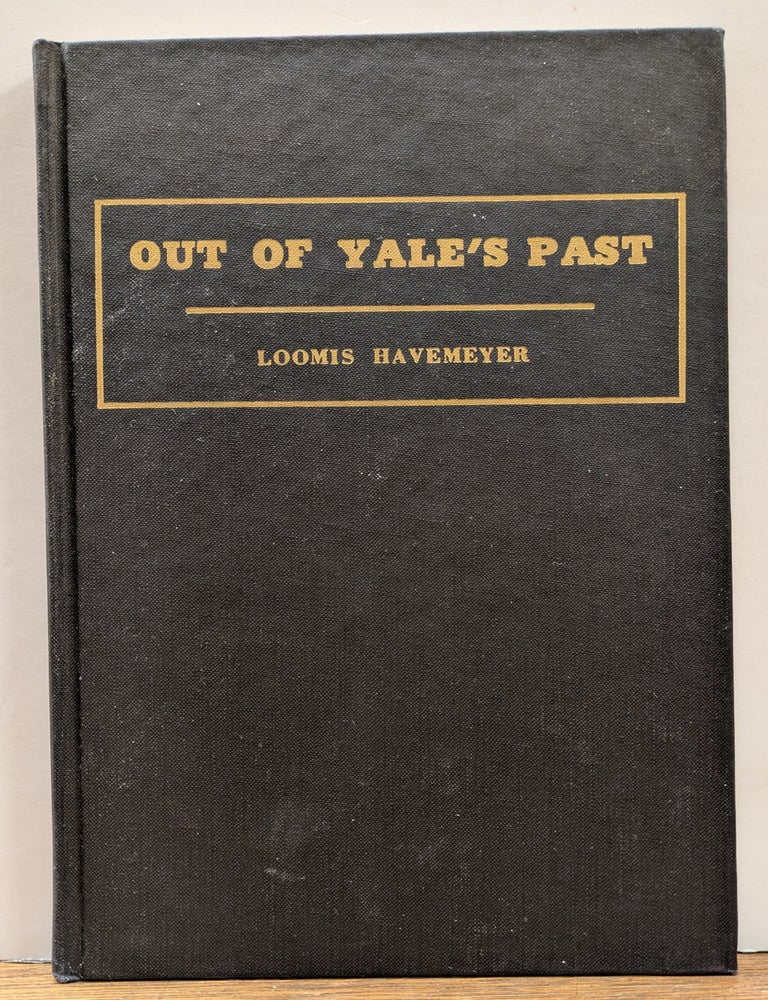Item #333661 Out of Yale's Past: A Story of Undergraduate Traditions. Loomis HAVEMEYER.