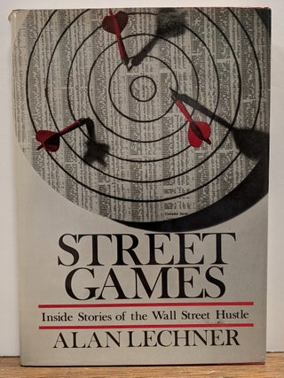 Item #333804 Street Games: Inside Stories of the Wall Street Hustle. Alan LECHNER