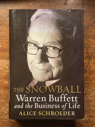 Item #333830 The Snowball: Warren Buffet and the Business of Life. Alice SCHROEDER