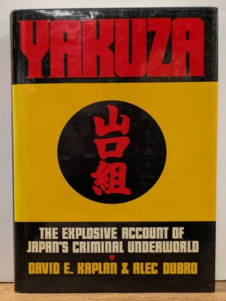 Item #333891 Yakuza: The Explosive Account of Japan's Criminal Underworld. David E. KAPLAN, Alec...