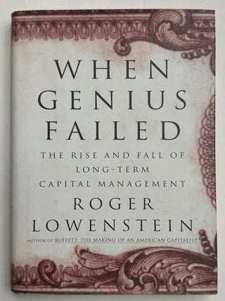 Item #334045 When Genius Failed: The Rise and Fall of Long-Term Capital Management. Roger LOWENSTEIN