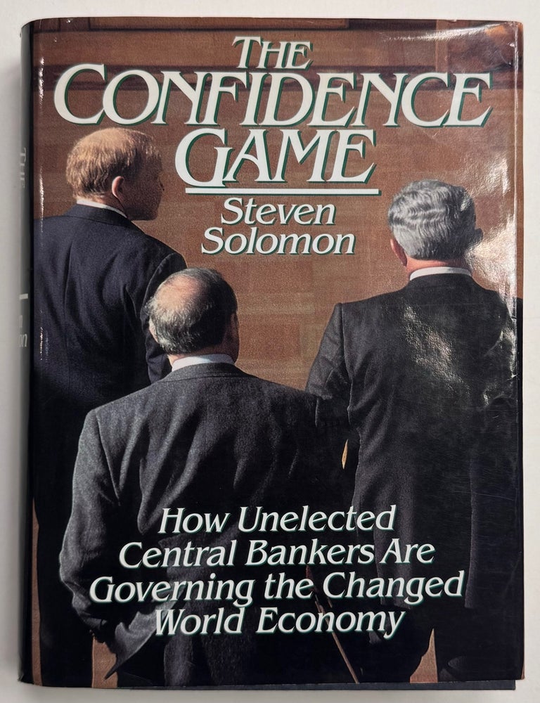 The Confidence Game: How Unelected Central Bankers are Governing the ...