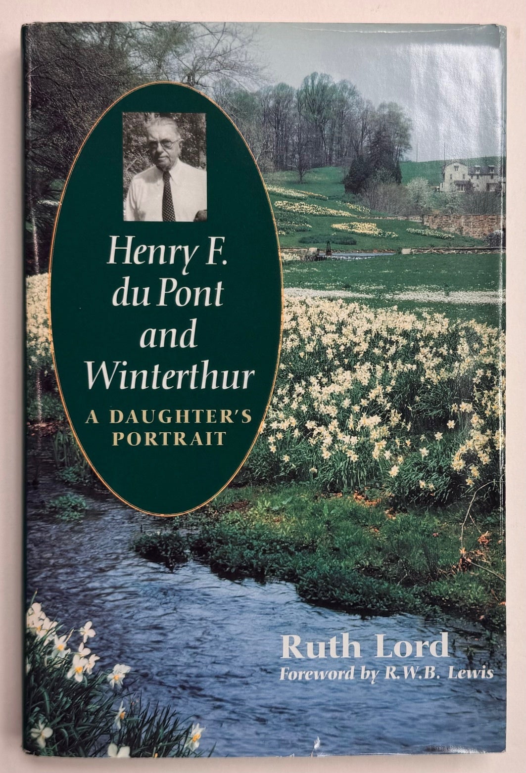 Henry F. du Pont and Winterthur: A Daughter's Portrait | Ruth LORD