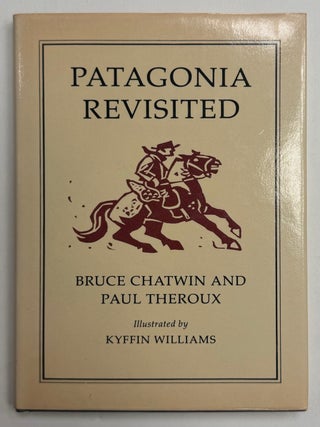 Item #334311 Patagonia Revisited. Bruce CHATWIN, Paul THEROUX
