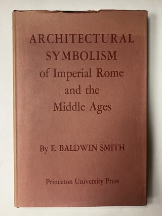 Item #334457 Architectural Symbolism of Imperial Rome and the Middle Ages. E. Baldwin SMITH