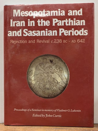 Item #334470 Mesopotamia and Iran in the Parthian and Sasanian Periods: Rejection and Revival c....