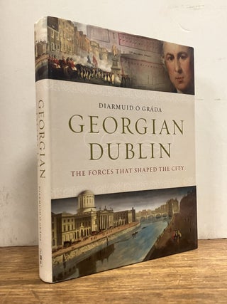 Item #334515 Georgian Dublin: The Forces that Shaped the City. Diarmuid O GRADA