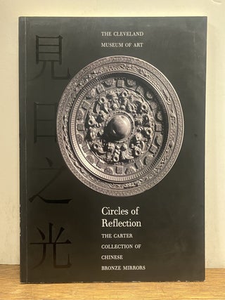 Item #334518 Circles of Reflection: The Carter Collection of Chinese Bronze Mirrors. Ju-hsi CHOI