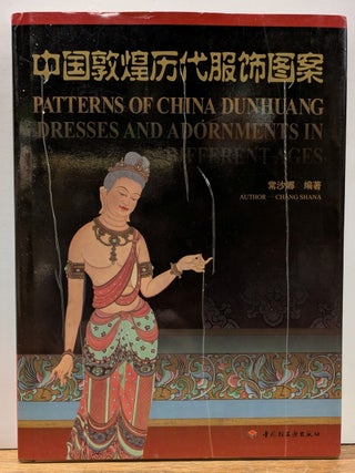 Item #334572 Patterns of China Dunhuang Dresses and Adornments in Different Ages. Shana CHANG