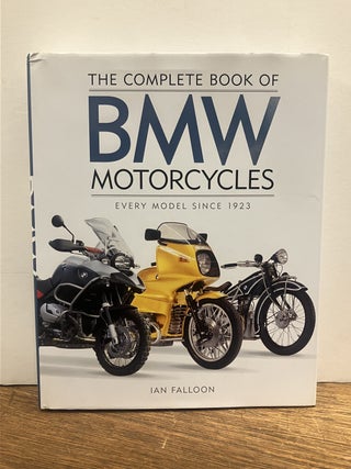 Item #334655 The Complete Book of BMW Motorcycles: Every Model Since 1923. Ian FALLOON