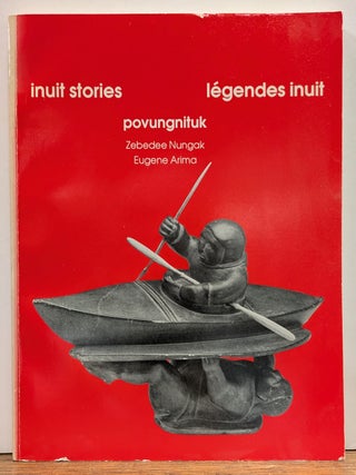 Item #334708 Inuit Stories / Legendes Inuit: Povungnituk. Zebedee NUNGAK, Eugene ARIMA