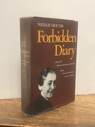 Item #334896 Forbidden Diary: A Record of Wartime Internment, 1941-1945. Natalie CROUTER, Lynn Z....