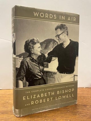 Item #335022 Words in Air: The Complete Correspondence. Elizabeth BISHOP, Robert LOWELL
