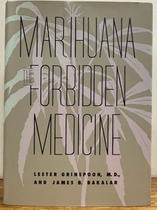 Item #335141 Marihuana: The Forbidden Medicine. Lester GRINSPOON, James B. BAKALAR