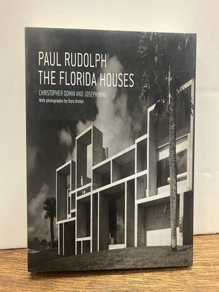 Item #335243 Paul Rudolph: The Florida Houses. Christopher DOMIN, Joseph KING