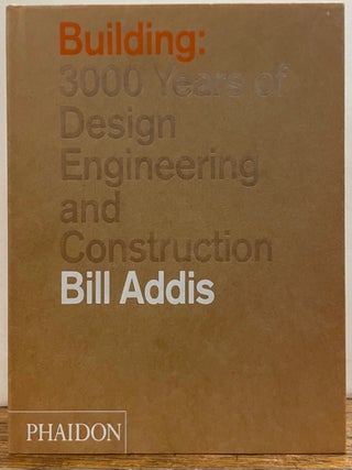 Item #335290 Building: 3000 Years of Design Engineering and Construction. Bill ADDIS