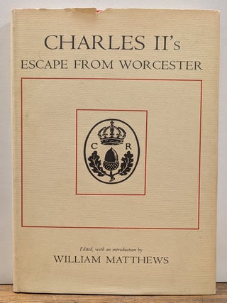 Item #335318 Charles II's Escape from Worcester: A Collection of Narratives Assembled by Samuel...