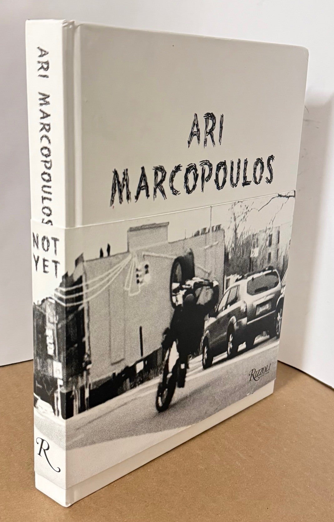 Ari Marcus Ari Marcopoulos: Not Yet | Ari MARCOPOULOS, Julie Schumacher GRUBBS