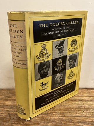 Item #335564 The Golden Galley: The Story of the Second Punjab Regiment 1761-1947. Sir Geoffrey...