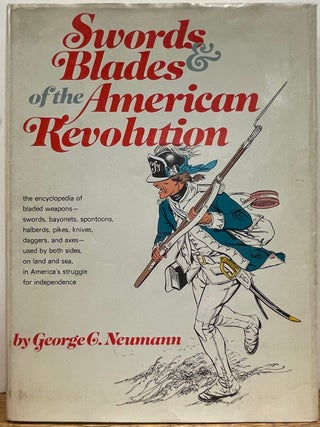 Item #335652 Swords & Blades of the American Revolution. George C. NEUMANN