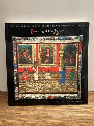 Item #335685 Dancing at the Louvre: Faith Ringgold's French Collection and Other Story Quilts....