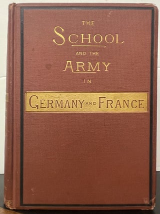 Item #335837 The School and the Army in Germany and France, With a Diary of Siege Life at...