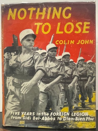 Item #335890 Nothing to Lose: Five Years in the Foreign Legion from Sidi Bel-Abbes to Dien-Bien...