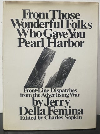 Item #335901 From Those Wonderful Folks Who Gave You Pearl Harbor: Front-Line Dispatches from the...