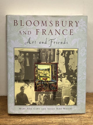 Item #335914 Bloomsbury and France: Art and Friends. Mary Ann CAWS, Sarah Bird WRIGHT