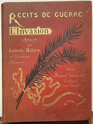 Item #335956 Recits de Guerre: l'Invasion: 1870-1874. Ludovic HALEVY