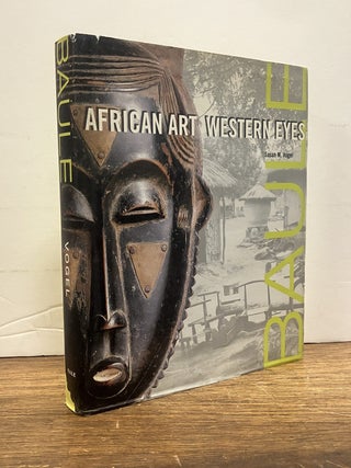 Item #335995 Baule: African Art, Western Eyes. Susan Mullin VOGEL