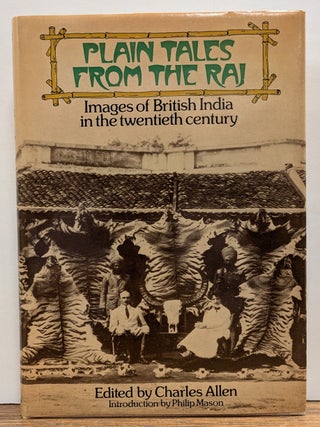Item #336145 Plain Tales from the Raj: Images of British India in the Twentieth Century. Charles...